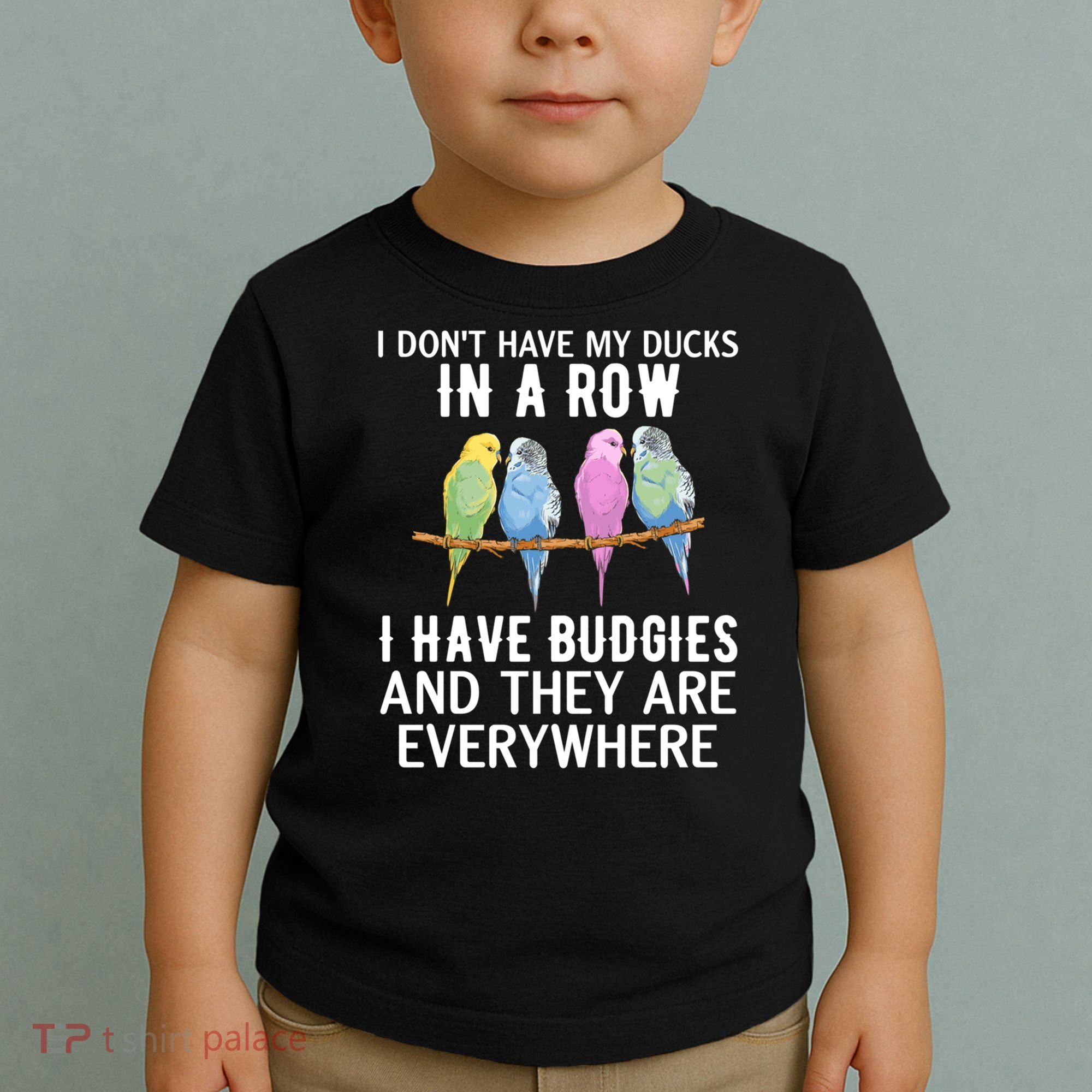 I Dont Have My Ducks In A Row Budgie Lover Parakeet Bird Gift Toddler T-Shirt