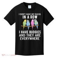 I Dont Have My Ducks In A Row Budgie Lover Parakeet Bird Gift Kids T-Shirt thumb 0