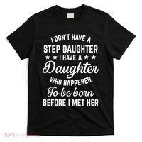 I Dont Have A Stepdaughter Funny Step Dad Gift From Daughter T-Shirt thumb 0