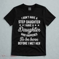 I Dont Have A Stepdaughter Funny Step Dad Gift From Daughter T-Shirt thumb 5