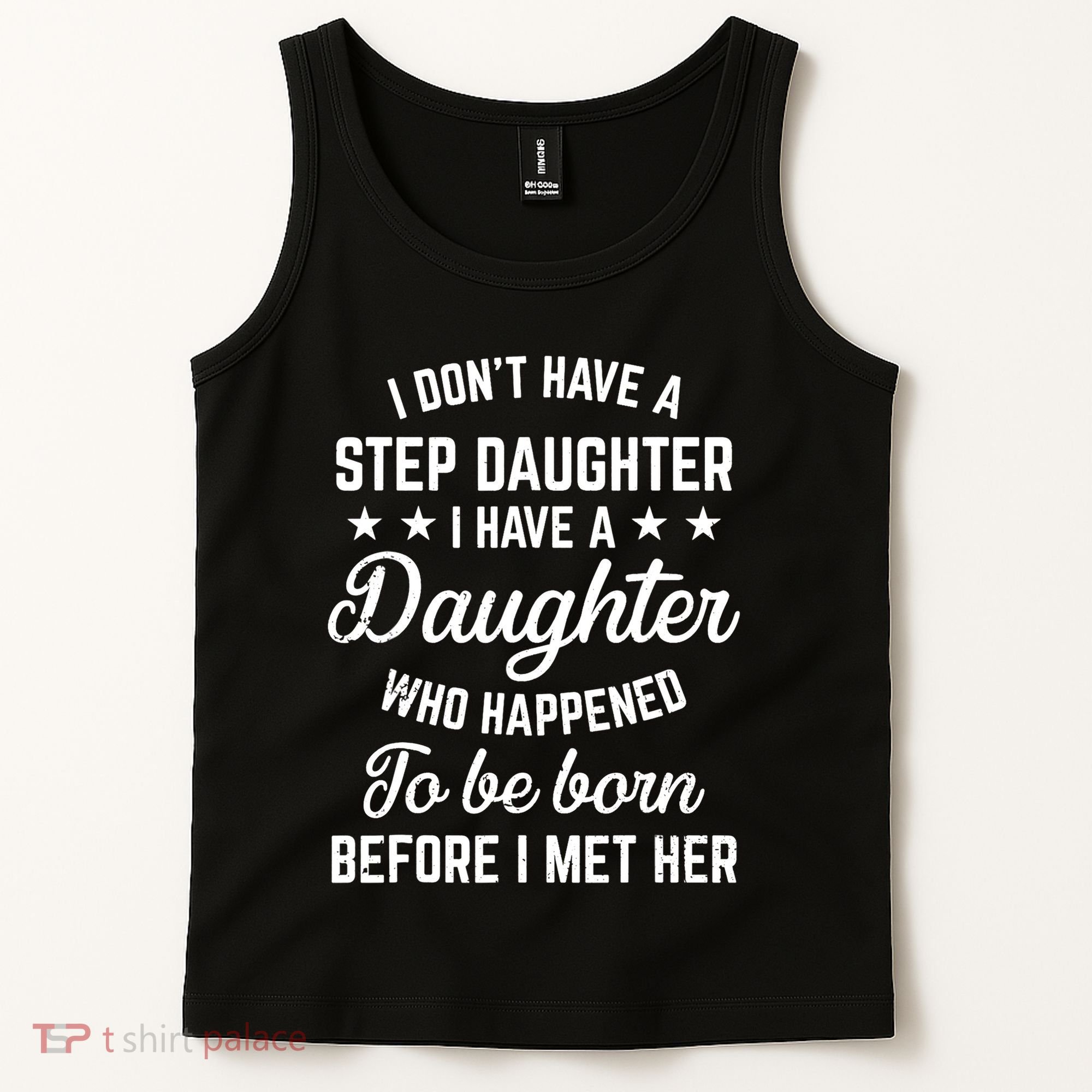 I Dont Have A Stepdaughter Funny Step Dad Gift From Daughter Tank Top