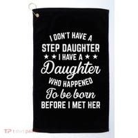 I Dont Have A Stepdaughter Funny Step Dad Gift From Daughter Golf Towel thumb 0