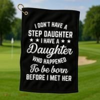 I Dont Have A Stepdaughter Funny Step Dad Gift From Daughter Golf Towel thumb 1
