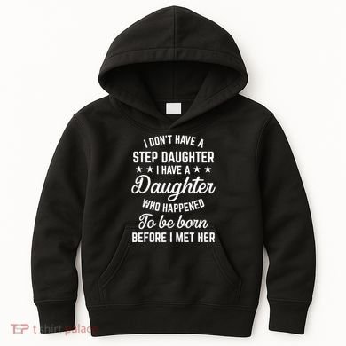 I Dont Have A Stepdaughter Funny Step Dad Gift From Daughter Kids Hoodie