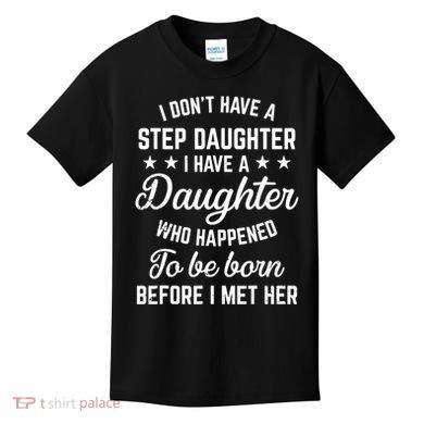 I Dont Have A Stepdaughter Funny Step Dad Gift From Daughter Kids T-Shirt