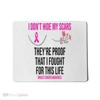 I Dont Hide My Scars They Are The Proof Breast Cancer Mousepad thumb 0