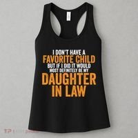 I DON'T HAVE A FAVORITE CHILD BUT IF I DID IT WOULD MOST DEFINITELY BE MY DAUGHT Women's Tank Top thumb 3