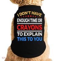 I Don't Have Enough Time Or Crayons To Explain This To You Doggie Tank thumb 0