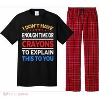 I Don't Have Enough Time Or Crayons To Explain This To You Pajama Set thumb 0