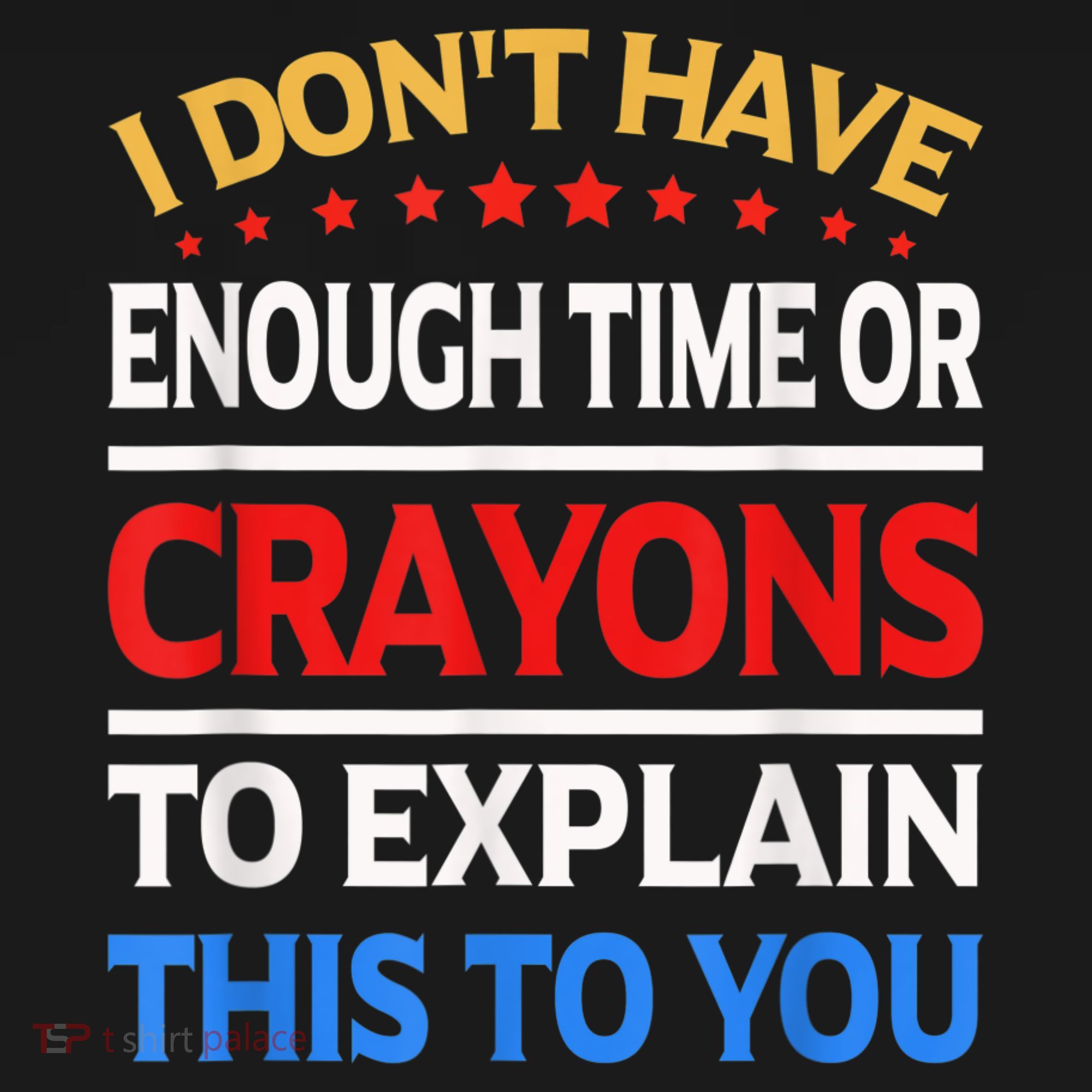 I Don't Have Enough Time Or Crayons To Explain This To You Women's Hoodie