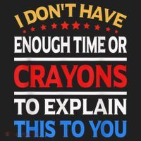 I Don't Have Enough Time Or Crayons To Explain This To You Tumbler thumb 3