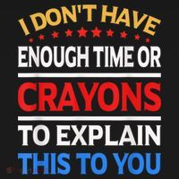 I Don't Have Enough Time Or Crayons To Explain This To You Women's Tank Top thumb 5