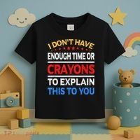 I Don't Have Enough Time Or Crayons To Explain This To You Toddler T-Shirt thumb 3