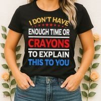 I Don't Have Enough Time Or Crayons To Explain This To You Women's T-Shirt thumb 2