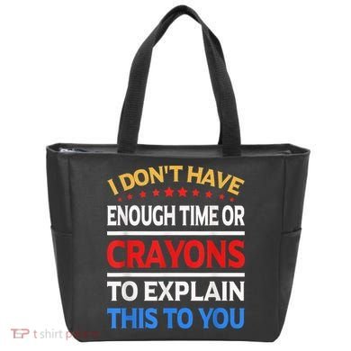 I Don't Have Enough Time Or Crayons To Explain This To You Tote Bag