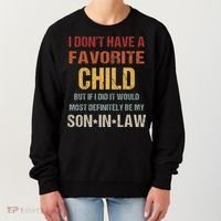 I Dont Have A Favorite Child But If I Did It Would Most Women's Sweatshirt thumb 0