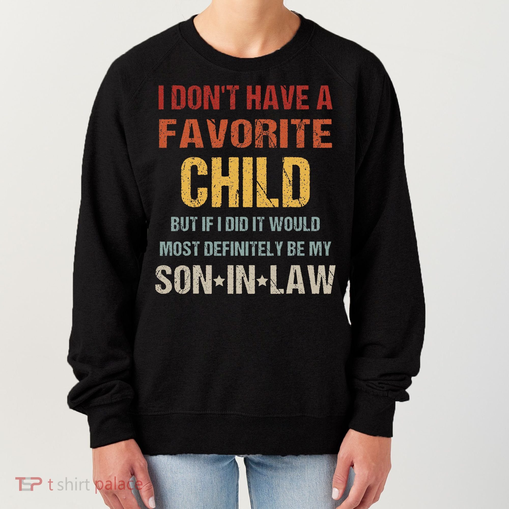 I Dont Have A Favorite Child But If I Did It Would Most Women's Sweatshirt