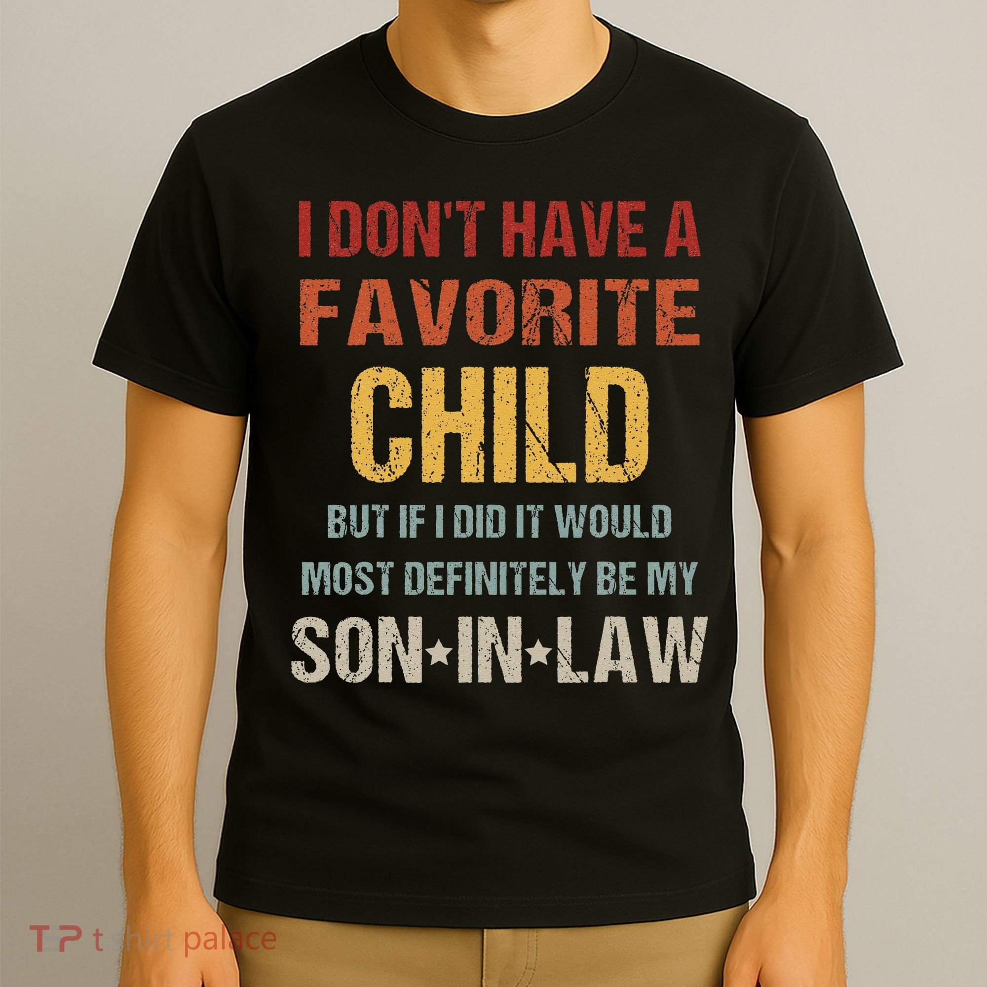I Dont Have A Favorite Child But If I Did It Would Most T-Shirt