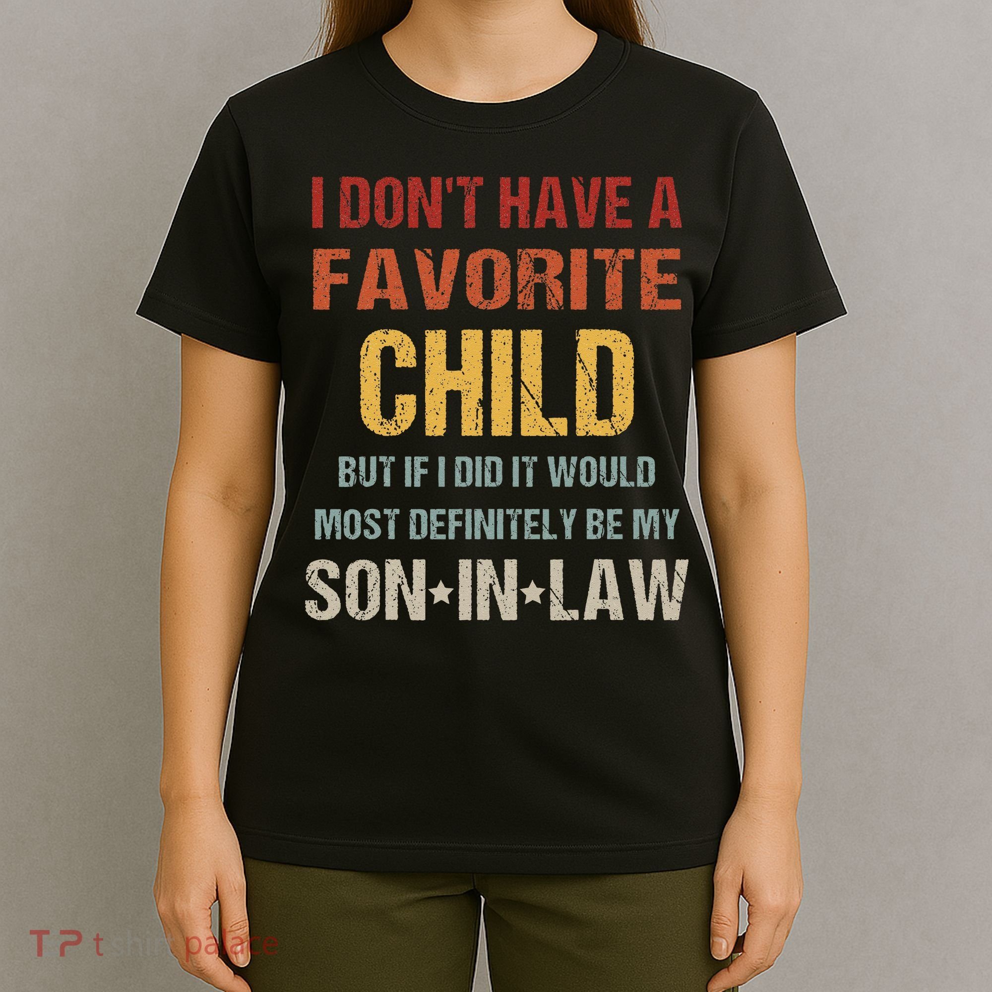 I Dont Have A Favorite Child But If I Did It Would Most T-Shirt
