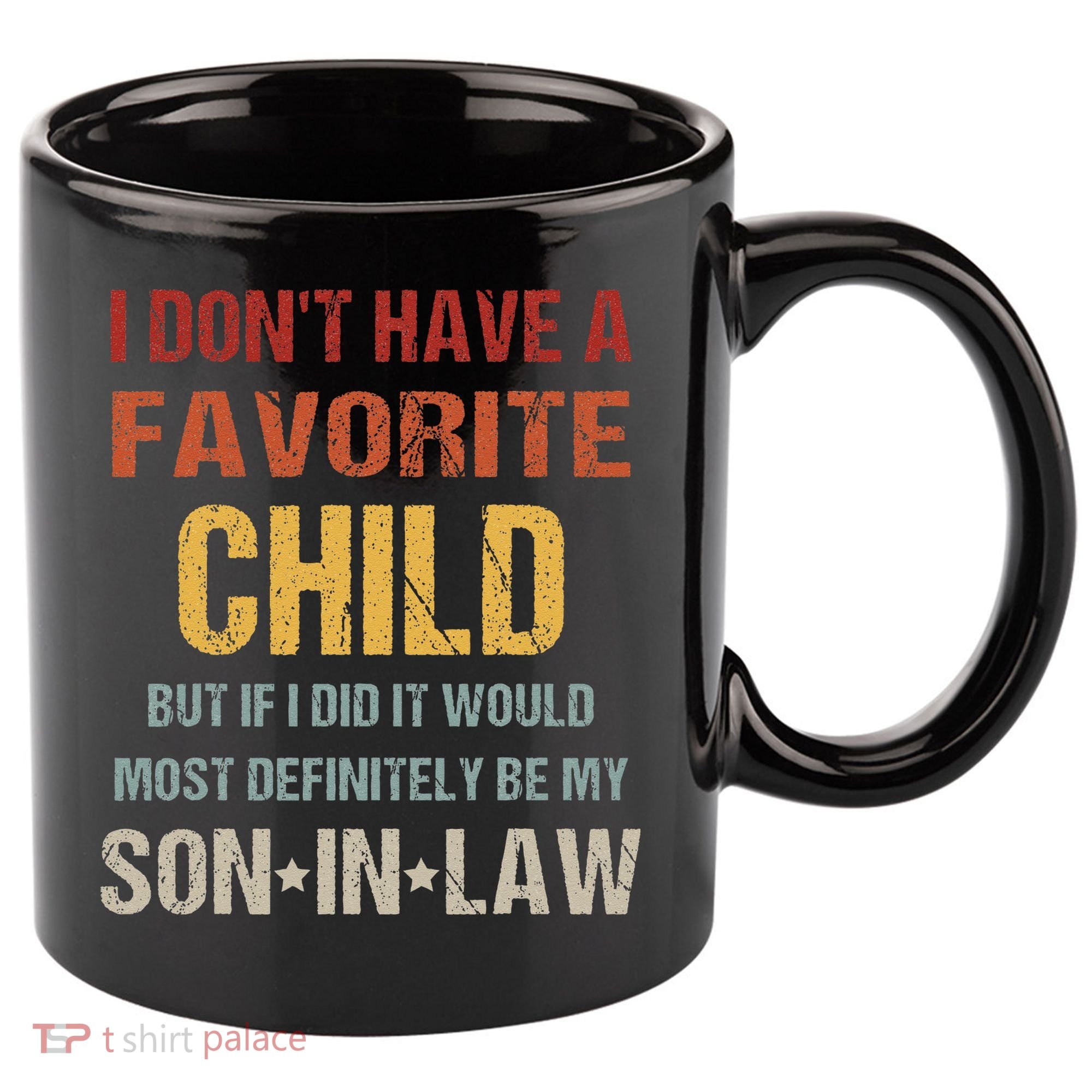 I Dont Have A Favorite Child But If I Did It Would Most 11oz C Handle Ceramic Mug