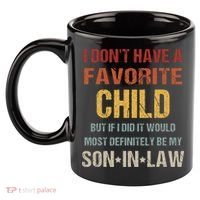 I Dont Have A Favorite Child But If I Did It Would Most 11oz C Handle Ceramic Mug thumb 2