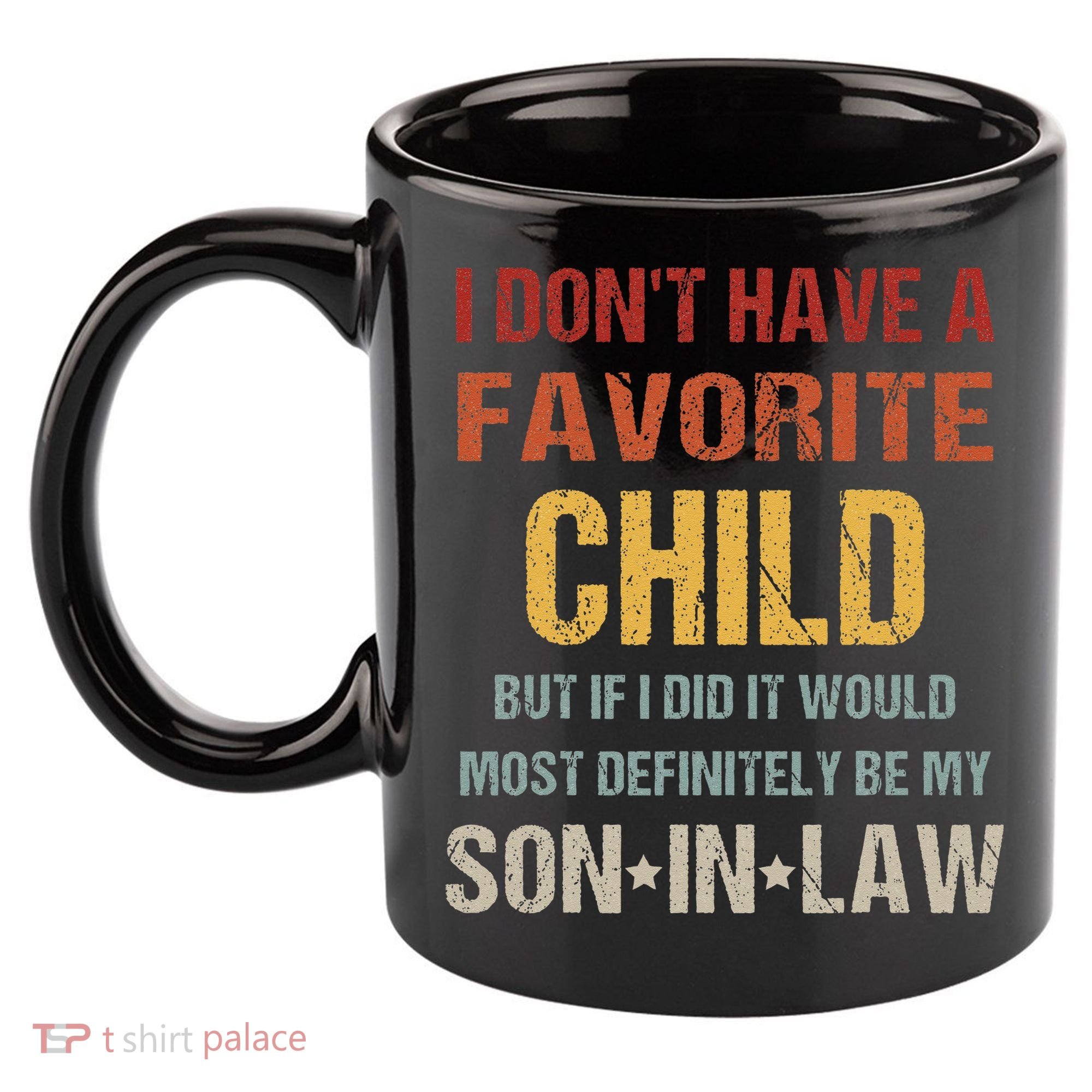 I Dont Have A Favorite Child But If I Did It Would Most 11oz C Handle Ceramic Mug