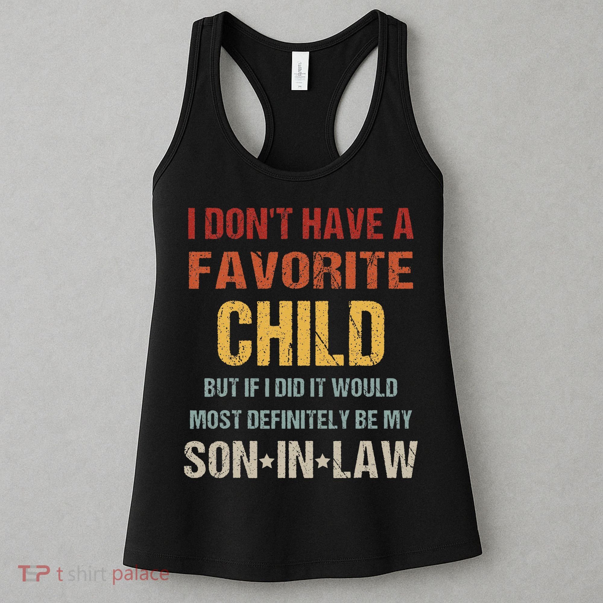 I Dont Have A Favorite Child But If I Did It Would Most Women's Tank Top