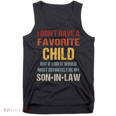 I Dont Have A Favorite Child But If I Did It Would Most Tank Top
