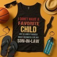 I Dont Have A Favorite Child But If I Did It Would Most Tank Top thumb 4
