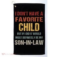 I Dont Have A Favorite Child But If I Did It Would Most Golf Towel thumb 0