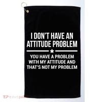 I Don't Have An Attitude Problem Funny Sarcasm Golf Towel thumb 0