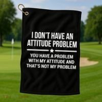 I Don't Have An Attitude Problem Funny Sarcasm Golf Towel thumb 1