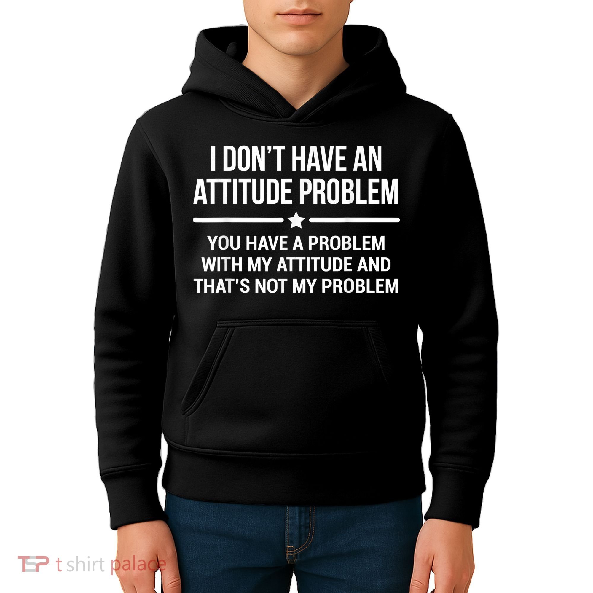 I Don't Have An Attitude Problem Funny Sarcasm Kids Hoodie