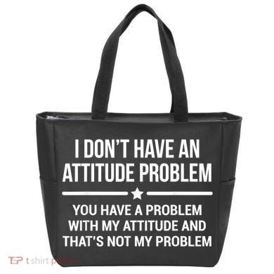 I Don't Have An Attitude Problem Funny Sarcasm Tote Bag
