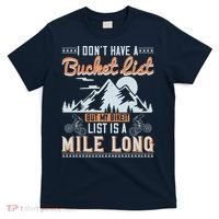 I Don’t Have A Bucket List But My BikeIt List Is A Mile Long T-Shirt thumb 0