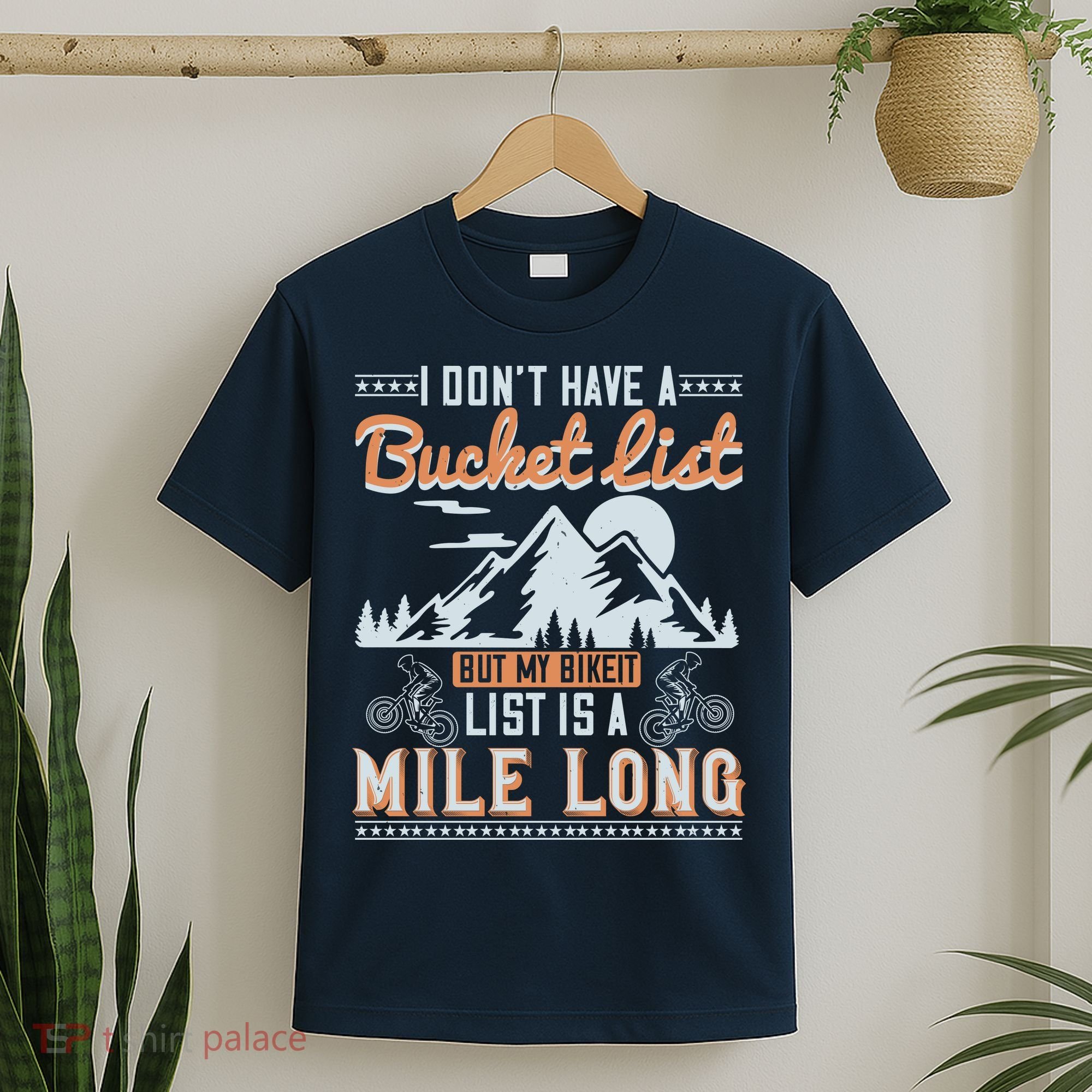 I Don’t Have A Bucket List But My BikeIt List Is A Mile Long T-Shirt