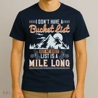 I Don’t Have A Bucket List But My BikeIt List Is A Mile Long T-Shirt thumb 3