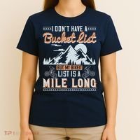 I Don’t Have A Bucket List But My BikeIt List Is A Mile Long T-Shirt thumb 4