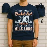 I Don’t Have A Bucket List But My BikeIt List Is A Mile Long T-Shirt thumb 6