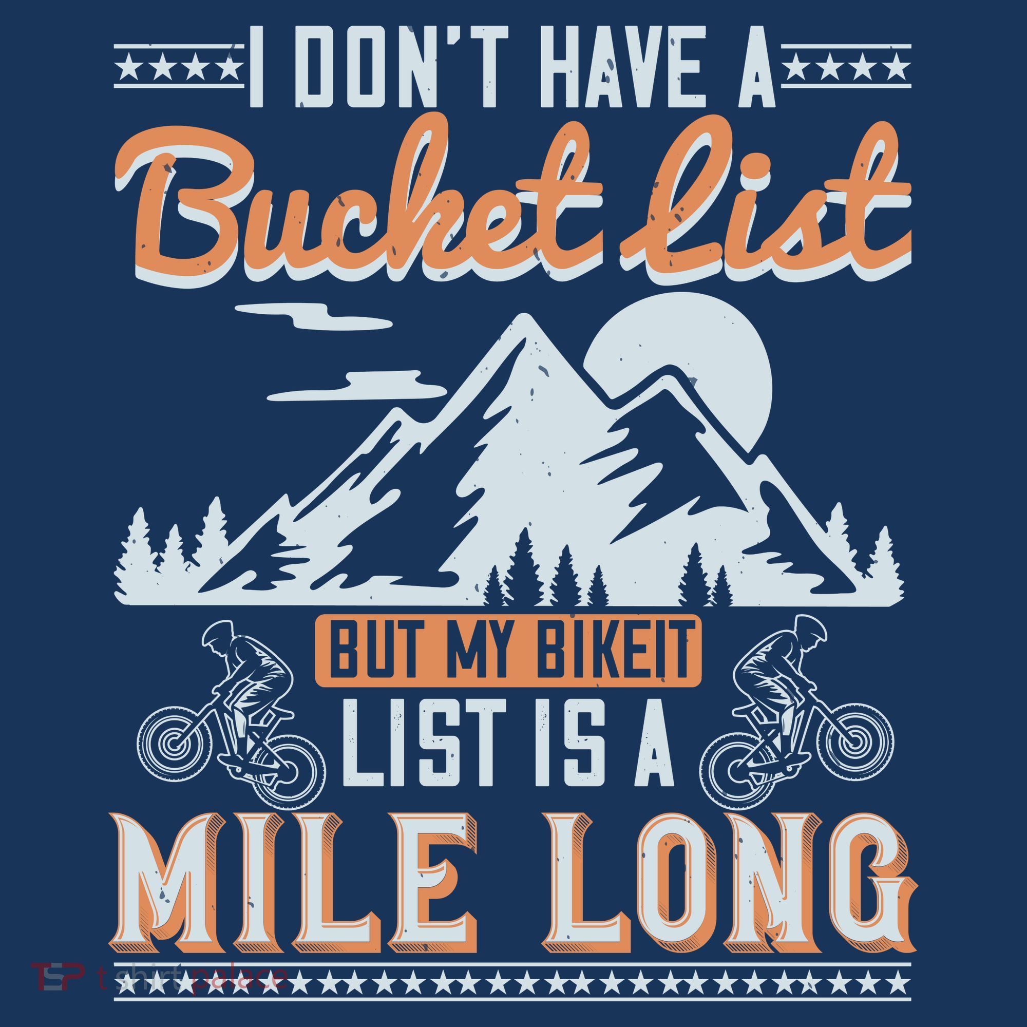 I Don’t Have A Bucket List But My BikeIt List Is A Mile Long T-Shirt
