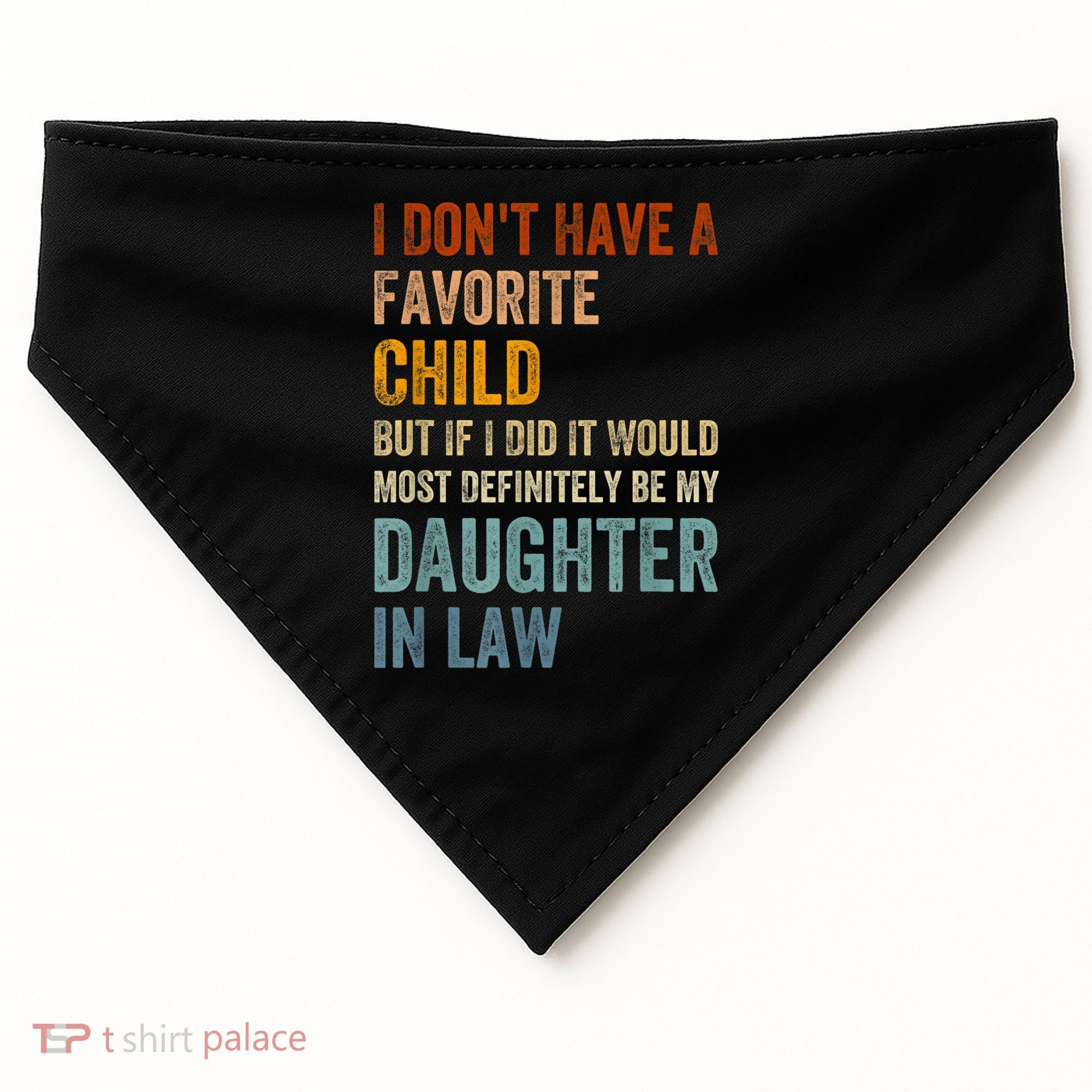 I Don't Have A Favorite Child But If I Did It Would Most USA-Made Doggie Bandana