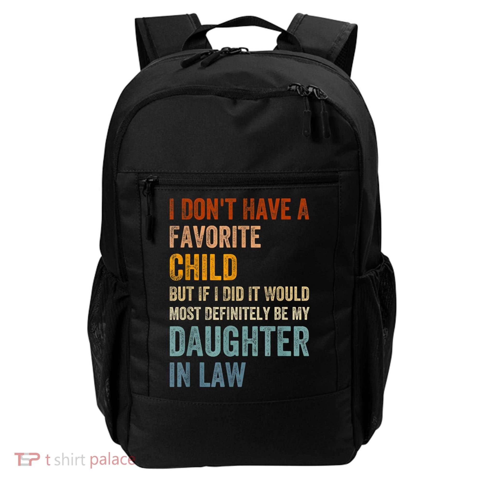 I Don't Have A Favorite Child But If I Did It Would Most Backpack