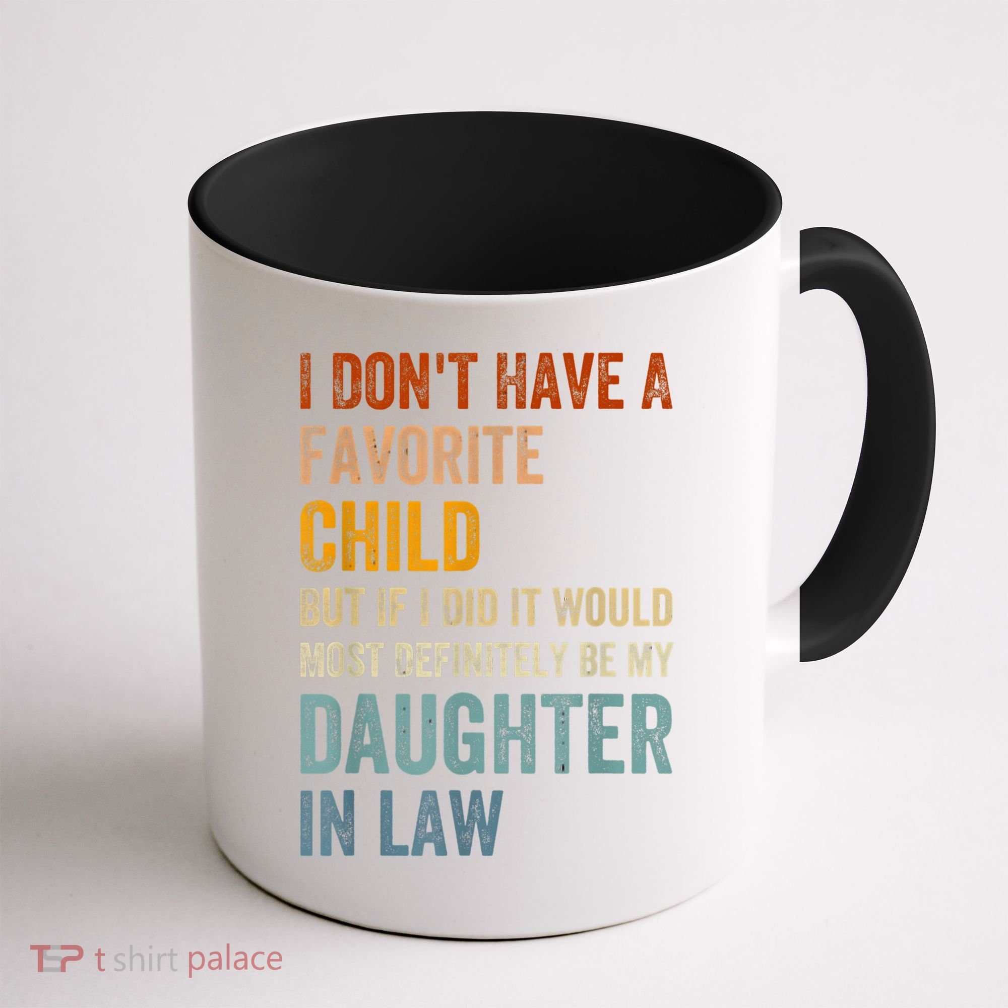 I Don't Have A Favorite Child But If I Did It Would Most Coffee Mug