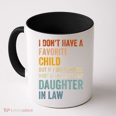 I Don't Have A Favorite Child But If I Did It Would Most Coffee Mug