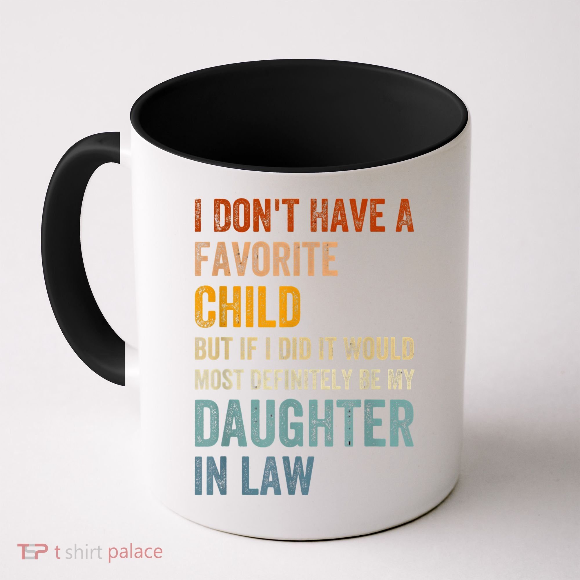 I Don't Have A Favorite Child But If I Did It Would Most Coffee Mug