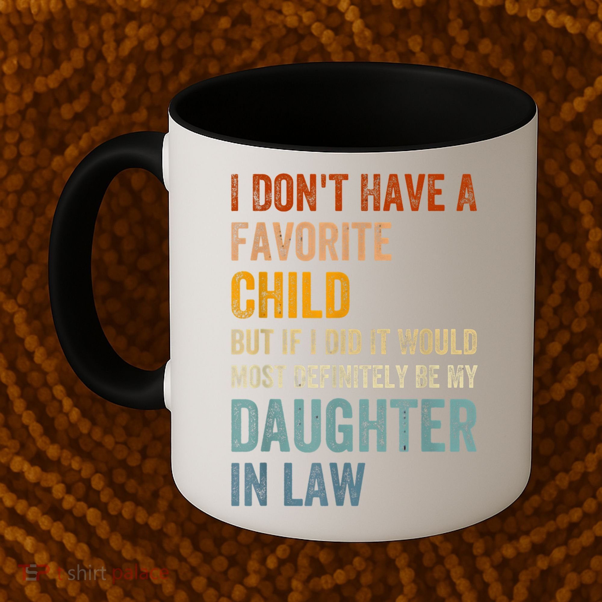 I Don't Have A Favorite Child But If I Did It Would Most Coffee Mug