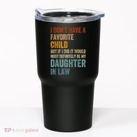 I Don't Have A Favorite Child But If I Did It Would Most Tumbler thumb 0