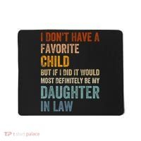 I Don't Have A Favorite Child But If I Did It Would Most Mousepad thumb 0