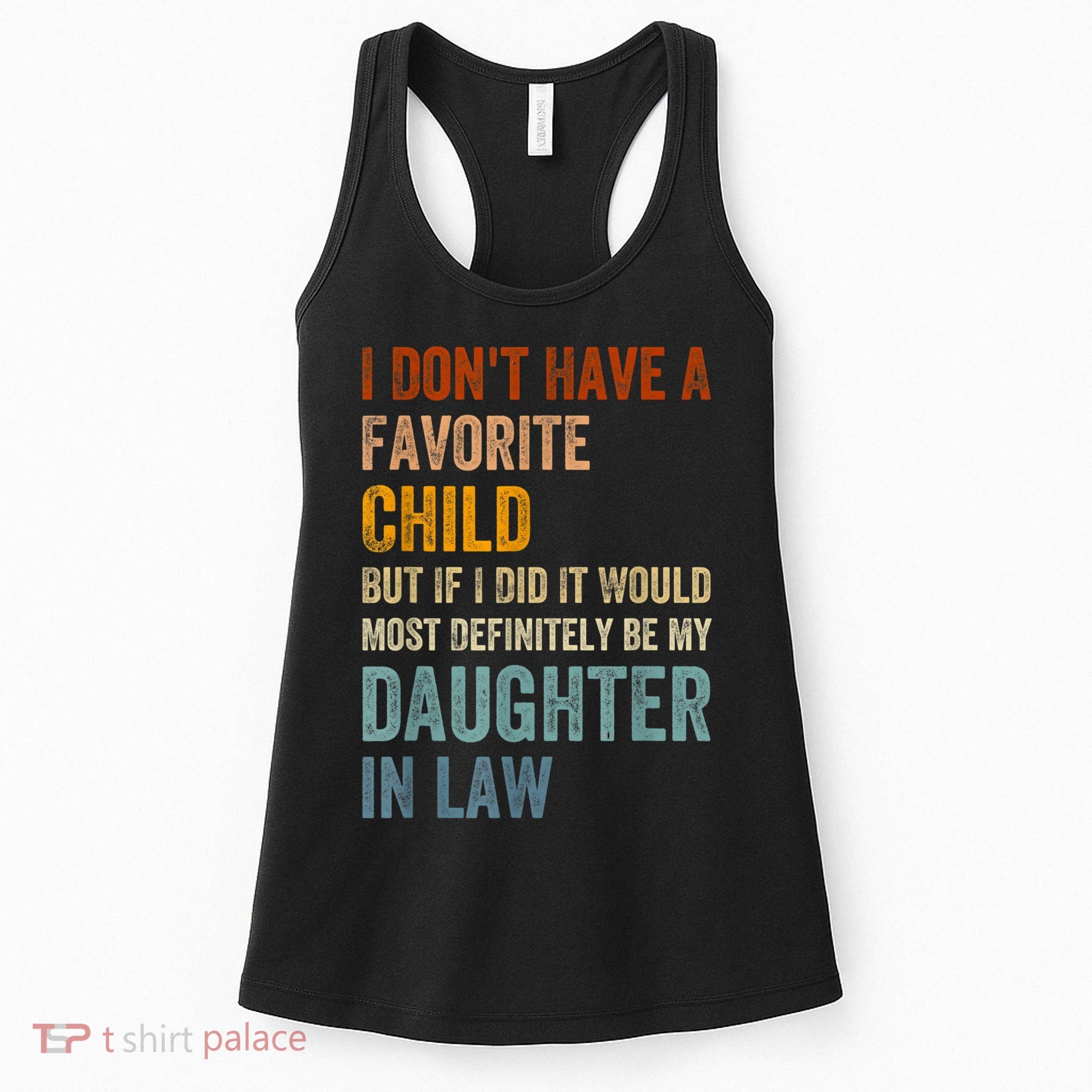 I Don't Have A Favorite Child But If I Did It Would Most Women's Tank Top