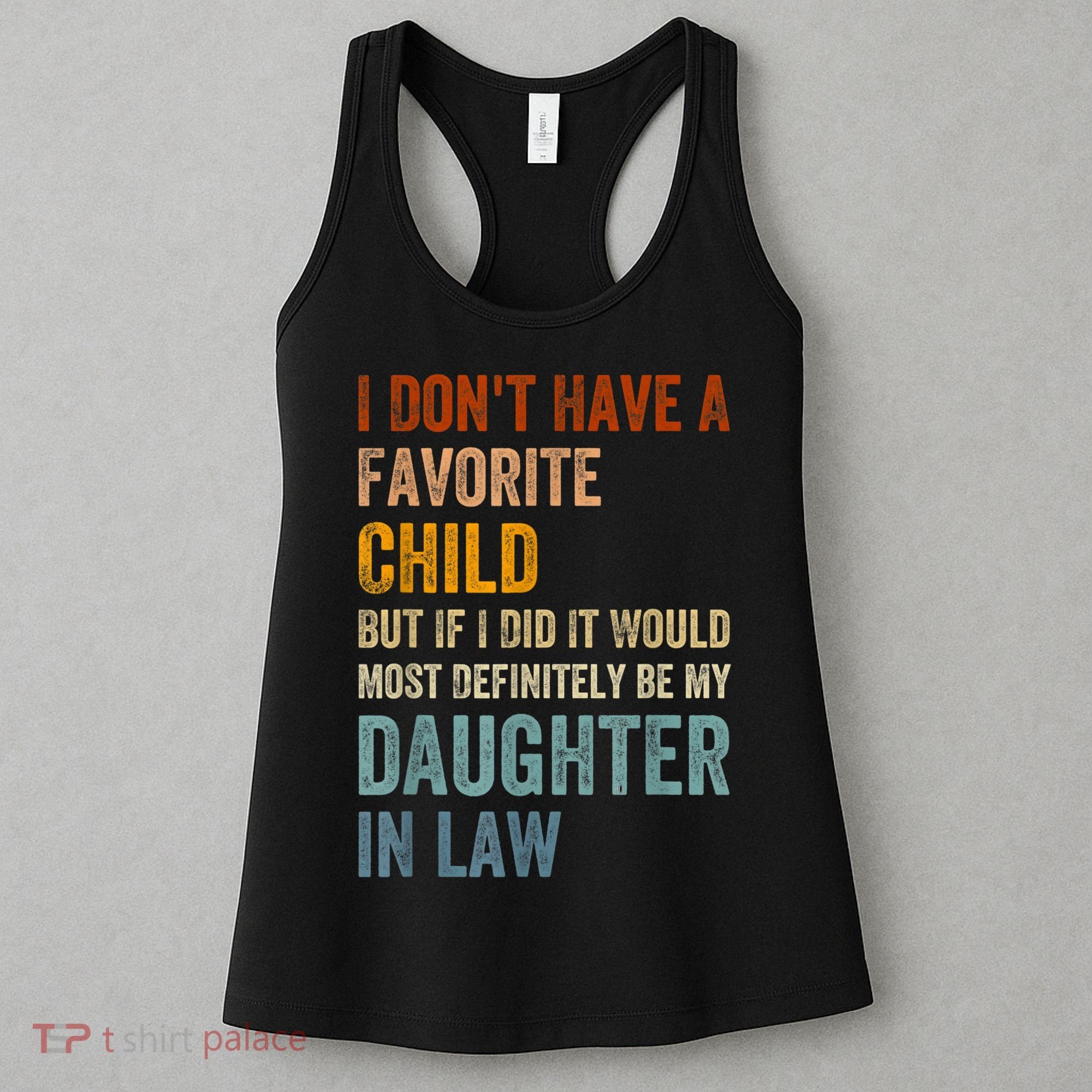 I Don't Have A Favorite Child But If I Did It Would Most Women's Tank Top
